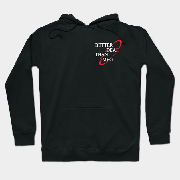 Better Dead Than Smeg Pocket Position Hoodie by Prolifictees